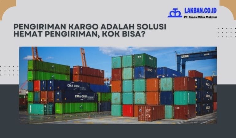 Pengiriman Kargo Adalah Solusi Hemat Pengiriman, Kok Bisa?